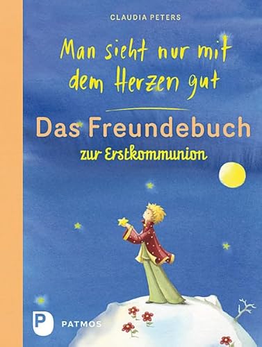 Man sieht nur mit dem Herzen gut - Das Freundebuch: Zur Erstkommunion von Patmos Verlag