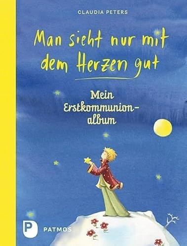 Man sieht nur mit dem Herzen gut - Mein Erstkommuionalbum: Mein Erstkommunionalbum