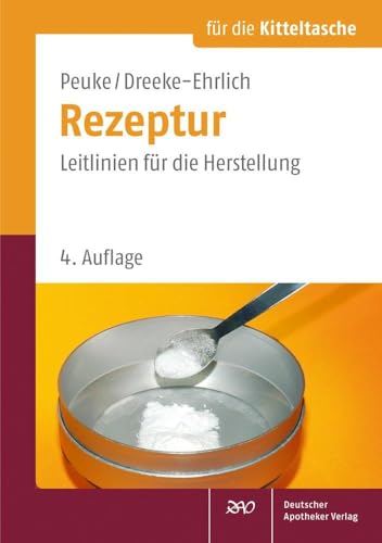 Rezeptur für die Kitteltasche: Leitlinien für die Herstellung von Deutscher Apotheker Vlg