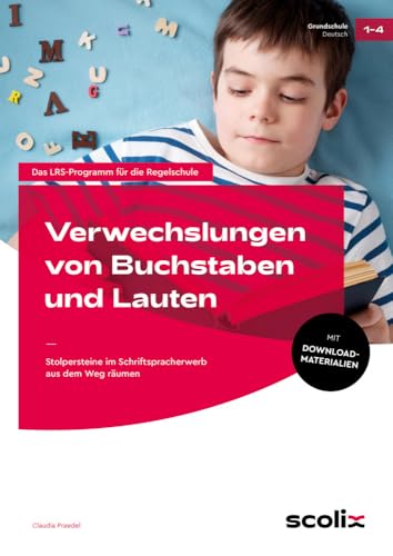 Verwechslungen von Buchstaben und Lauten: Stolpersteine im Schriftspracherwerb aus dem Weg räumen (1. bis 4. Klasse)