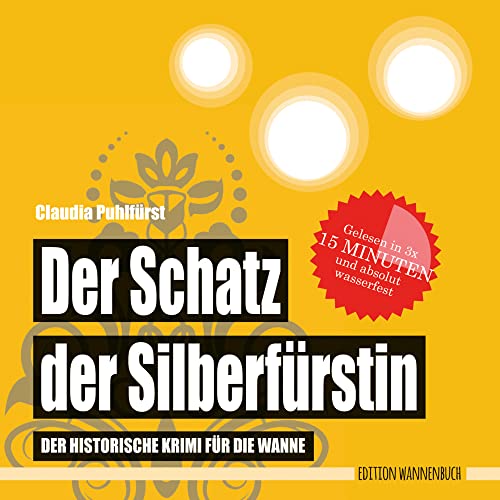 Der Schatz der Silberfürstin: Der historische Krimi für die Wanne (Badebuch 3er Set) (Die Silberfürstin / Der historische Krimi für die Wanne) ... Wasserfeste Bücher für große Leser)