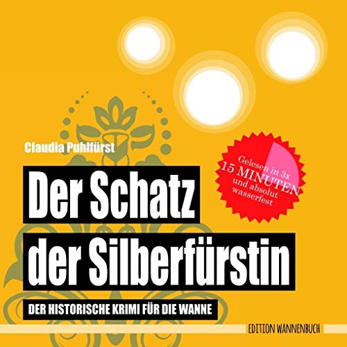 Der Schatz der Silberfürstin: Der historische Krimi für die Wanne (Badebuch 3er Set) (Die Silberfürstin / Der historische Krimi für die Wanne) ... Wasserfeste Bücher für große Leser)