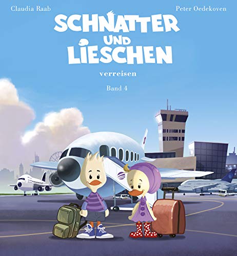 Schnatter und Lieschen - Schnatter und Lieschen verreisen (Inkl. CD) (Schnatter und Lieschen - Band 4)