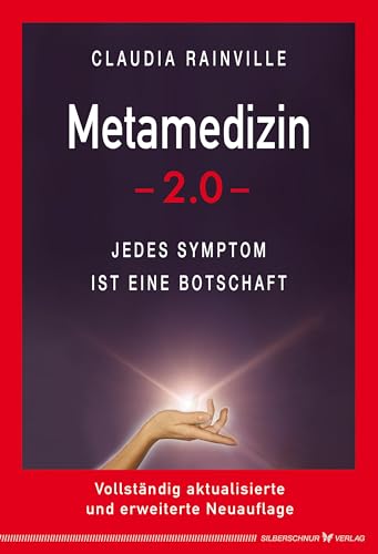 Metamedizin 2.0: Jedes Symptom ist eine Botschaft (NEU - Vollständig aktualisierte und erweiterte Neuauflage)