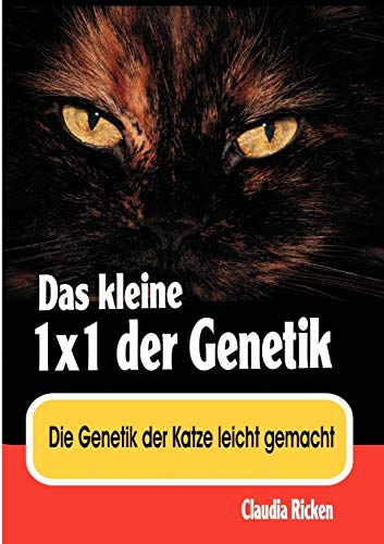 Das kleine 1x1 der Genetik: Die Genetik der Katze leicht gemacht von Books on Demand GmbH