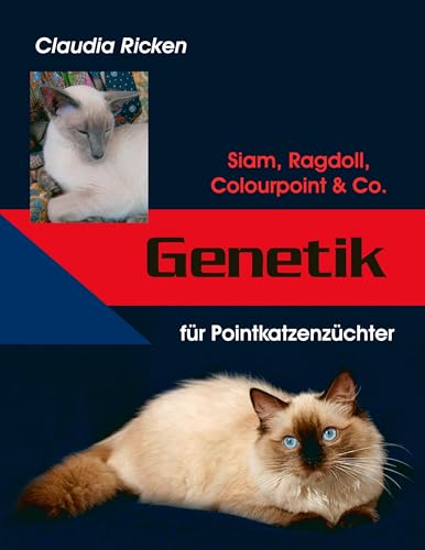 Genetik für Pointkatzenzüchter: Siam, Ragdoll, Colourpoint & Co. von Books on Demand GmbH