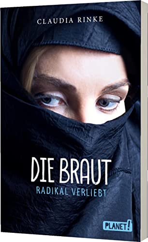 Die Braut: Radikal verliebt | Jugendroman über Dschihad, IS und Radikalisierung von Planet! in der Thienemann-Esslinger Verlag GmbH