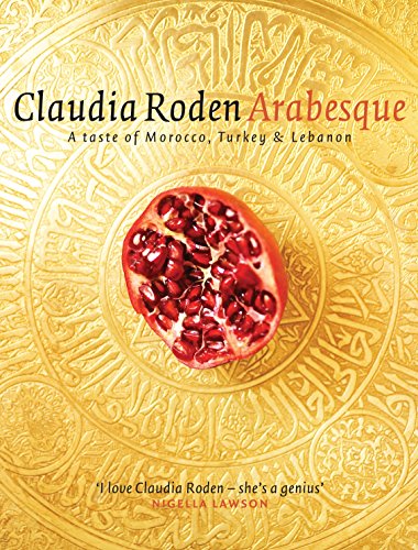 Arabesque: Sumptuous Food from Morocco, Turkey and Lebanon