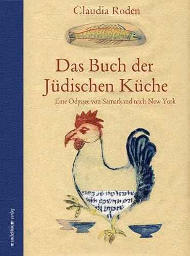 Das Buch der Jüdischen Küche: Eine Odyssee von Samarkand nach New York von Mandelbaum Verlag