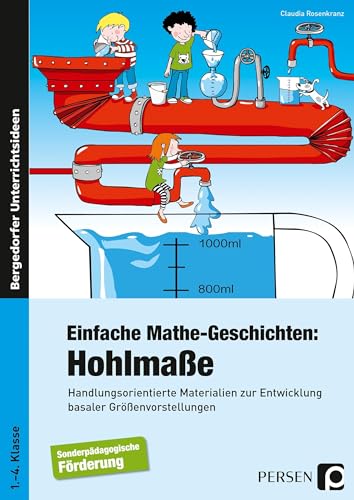 Einfache Mathe-Geschichten: Hohlmaße: Handlungsorientierte Materialien zur Entwicklung basaler Größenvorstellungen - Sopäd (1. bis 4. Klasse)