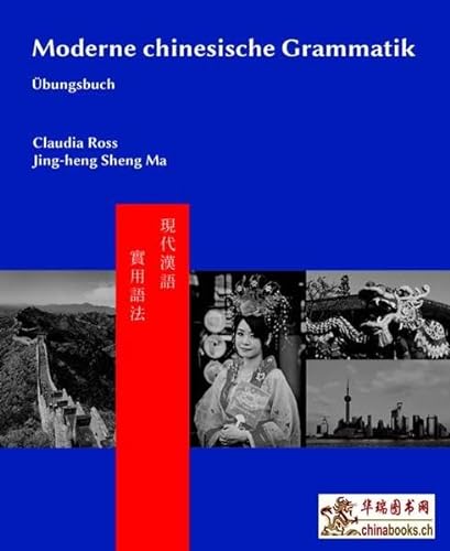 Moderne chinesische Grammatik - Übungsbuch (Moderne Chinesische Grammatik: Reihe bestehend aus Lehrbuch und Arbeitsbuch)