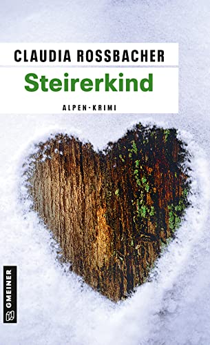 Steirerkind: Sandra Mohrs dritter Fall (LKA-Ermittler Sandra Mohr und Sascha Bergmann) von Gmeiner Verlag