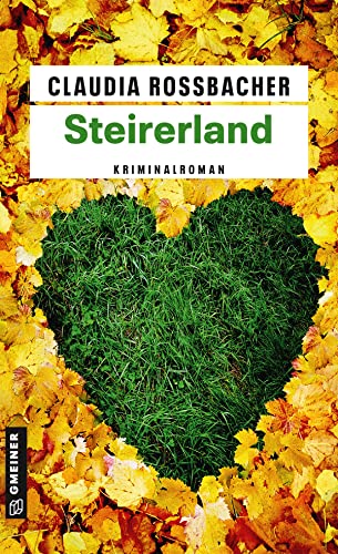 Steirerland: Sandra Mohrs fünfter Fall (LKA-Ermittler Sandra Mohr und Sascha Bergmann) von Gmeiner Verlag
