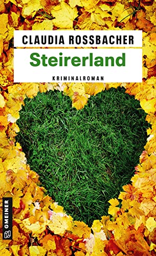 Steirerland: Sandra Mohrs fünfter Fall (Kriminalromane im GMEINER-Verlag)
