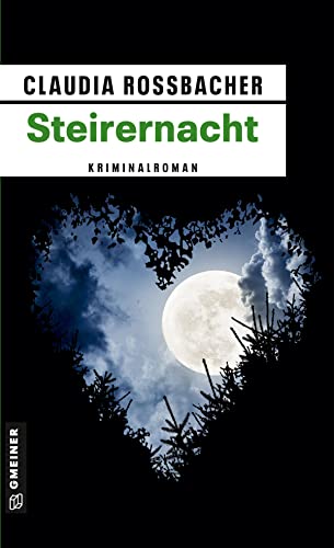 Steirernacht: Sandra Mohrs sechster Fall (Kriminalromane im GMEINER-Verlag) (LKA-Ermittler Sandra Mohr und Sascha Bergmann) von Gmeiner Verlag
