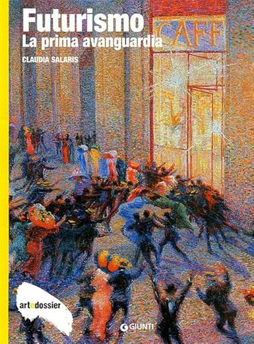 Futurismo. La prima avanguardia (Dossier d'art)