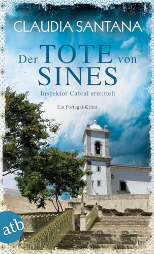 Der Tote von Sines: Inspektor Cabral ermittelt (Portugiesische Ermittlungen, Band 1)