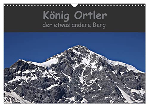 König Ortler - der etwas andere Berg (Wandkalender 2024 DIN A3 quer), CALVENDO Monatskalender von CALVENDO