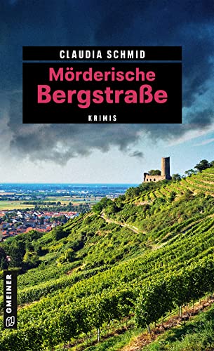 Mörderische Bergstraße: 11 Krimis und 125 Freizeittipps (Kriminelle Freizeitführer im GMEINER-Verlag) (Edelgard und Norbert)