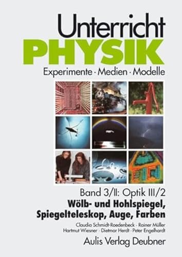 Optik 3 /2: Wölb- und Hohlspiegel, Spiegelteleskop, Auge, Farben. Unterricht Physik (Lernmaterialien)