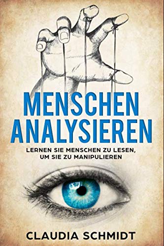 Menschen analysieren: Lernen Sie Menschen zu lesen, um sie zu manipulieren
