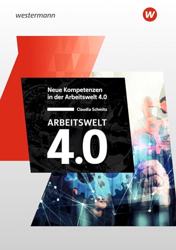Arbeitswelt 4.0 – Neue Kompetenzen (Industrie 4.0) von Westermann Schulbuch