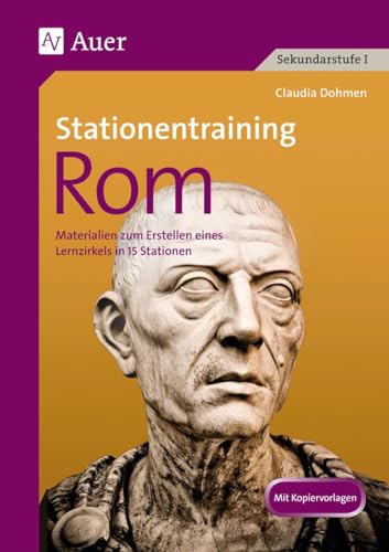 Stationentraining Rom: Materialien zum Erstellen eines Lernzirkels mit 14 Stationen (5. bis 7. Klasse) (Lernen an Stationen Geschichte Sekundarstufe) von Auer Verlag i.d.AAP LW