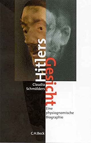 Hitlers Gesicht. Eine physiognomische Biographie. von Beck C. H.
