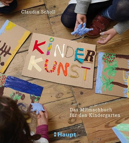 KinderKunst: Das Mitmachbuch für den Kindergarten