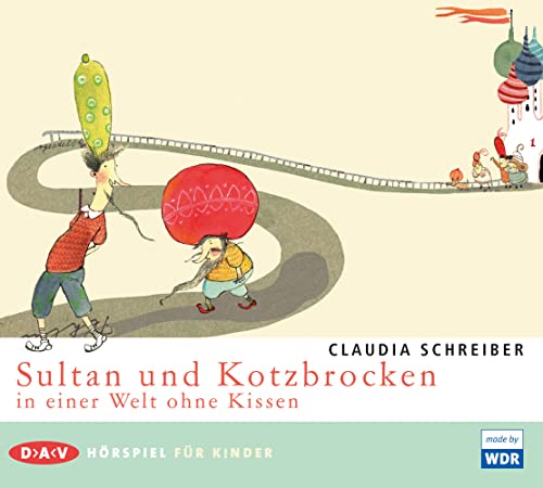 Sultan und Kotzbrocken in einer Welt ohne Kissen: Hörspiel (1 CD) von SCHREIBER,CLAUDIA