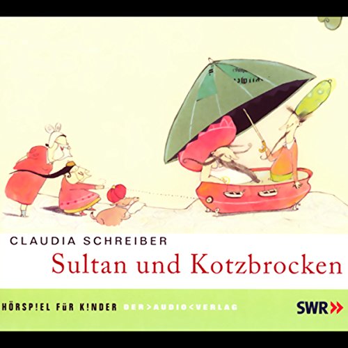 Sultan und Kotzbrocken: Hörspiel für Kinder (1 CD)