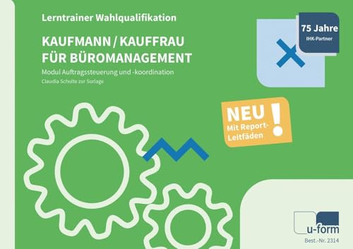 Kaufmann/-frau für Büromanagement: Lerntrainer Wahlqualifikation - Auftragssteuerung und -koordination -