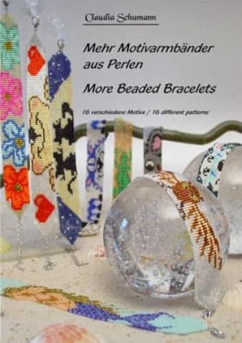 Mehr Motivarmbänder aus Perlen /More beaded Bracelets: 16 verschiedene Motive /16 different patterns: 16 verschiedene Motive /16 different patterns. Deutsch/Englisch Mehr Motivarmbänder aus Perlen /More beaded Bracelets: 16 verschiedene Motive /16 different patterns: 16 verschiedene Motive /16 different patterns. Deutsch/Englisch