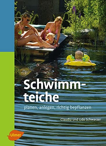 Schwimmteiche - Planen, anlegen, richtig bepflanzen