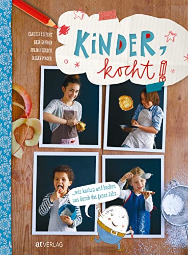 Kinder kocht!: Wir kochen und backen uns durch das ganze Jahr