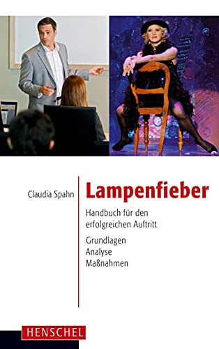 Lampenfieber: Handbuch für den erfolgreichen Auftritt. Grundlagen, Analyse, Maßnahmen von Henschel Verlag