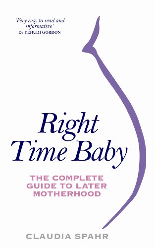 Right Time Baby: The Complete Guide to Later Motherhood von Hay House Inc