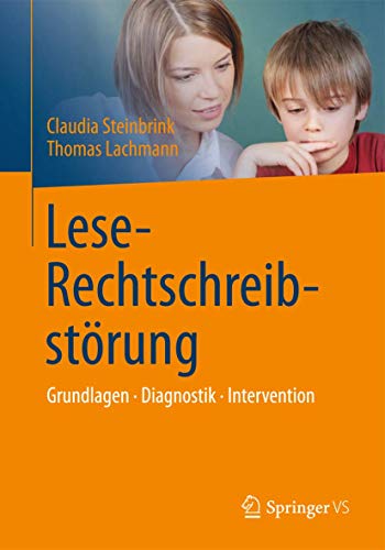 Lese-Rechtschreibstörung: Grundlagen, Diagnostik, Intervention von Springer VS