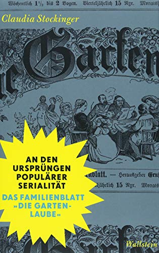 An den Ursprüngen populärer Serialität: Das Familienblatt Die Gartenlaube von Wallstein