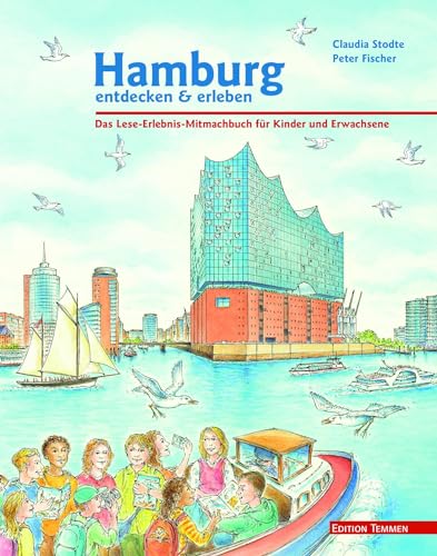 Hamburg entdecken und erleben. Das Lese-Erlebnis-Mitmachbuch für Kinder und Erwachsene von Edition Temmen