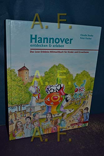 Hannover entdecken und erleben: Das Lese-Erlebnis-Mitmachbuch für Kinder und Erwachsene: Das Lese-Erlebnis-Mitmachbuch für Kinder und Eltern