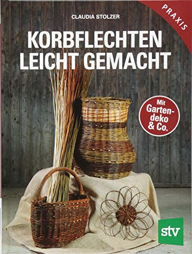 Korbflechten leicht gemacht: Mit Gartendeko & Co. von STOCKER, L