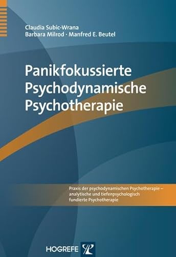 Panikfokussierte Psychodynamische Psychotherapie (Praxis der psychodynamischen Psychotherapie – analytische und tiefenpsychologisch fundierte Psychotherapie) von Hogrefe Verlag GmbH + Co.