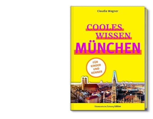 Cooles Wissen München: Für Kinder und Kenner