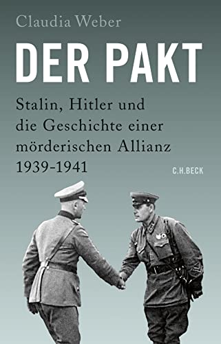 Der Pakt: Stalin, Hitler und die Geschichte einer mörderischen Allianz von Beck C. H.