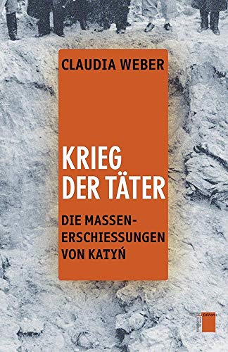 Krieg der Täter: Die Massenerschießungen von Katyn von Hamburger Edition