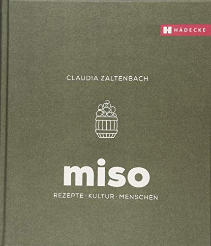 Miso: Rezepte - Kultur - Menschen von Hdecke Verlag GmbH