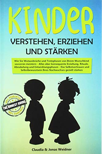 Kinder verstehen, erziehen und stärken: Wie Sie Wutausbrüche und Trotzphasen von Ihrem Wunschkind souverän meistern von Bookmundo Direct