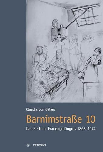 Barnimstraße 10: Das Berliner Frauengefängnis 1868–1974