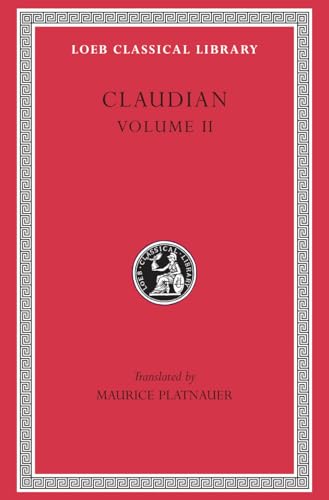 Works: On Stilicho's Consulship 2-3. Panegyric on the Sixth Consulship of Honorius. the Gothic War. Shorter Poems. Rape of Proserpina (Loeb Classical Library, Band 136)